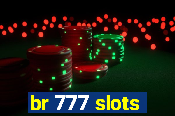 br 777 slots